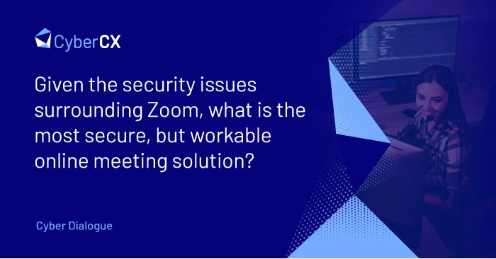 Given the security issues surrounding Zoom, what is the most secure, but workable online meeting solution?