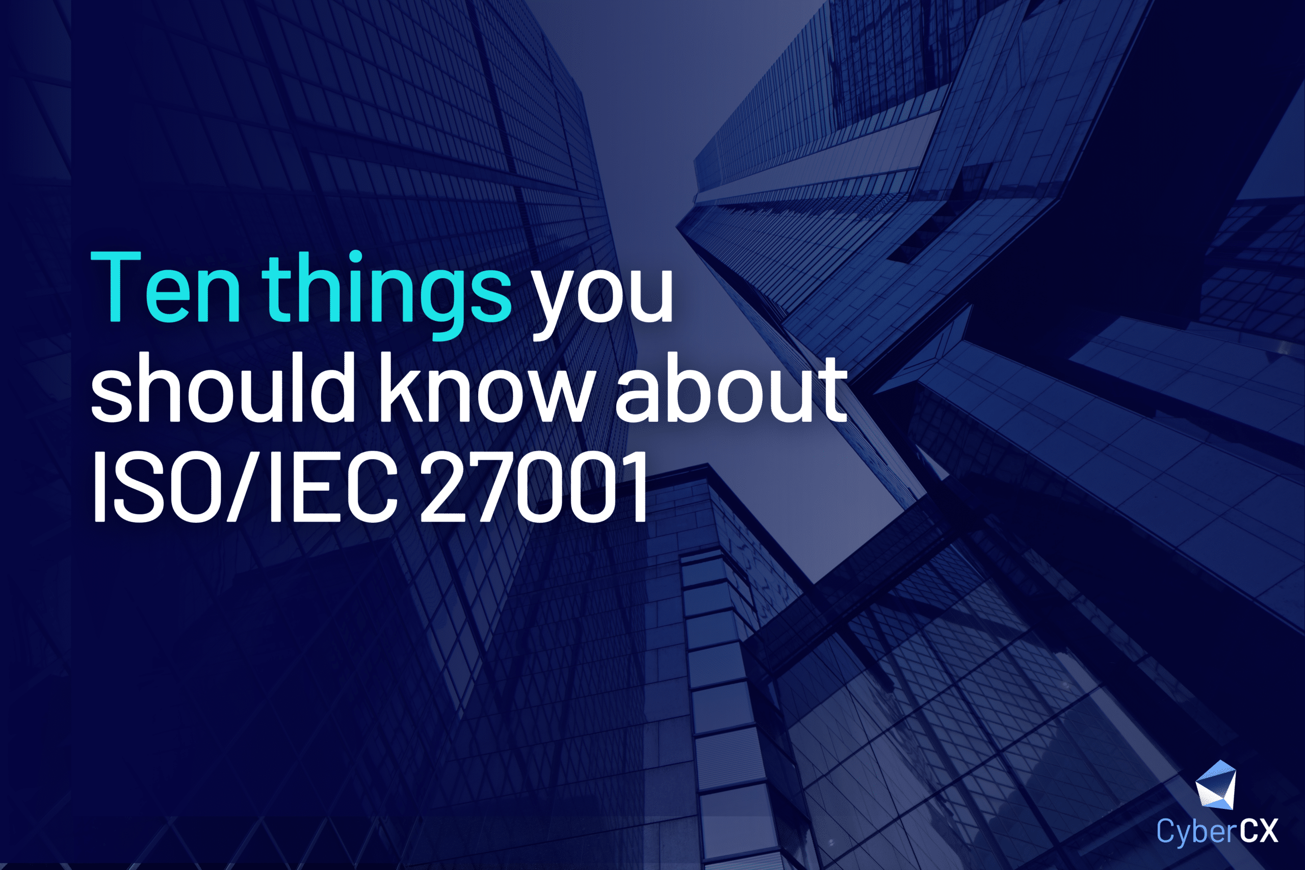 Ten things you should know about ISO/IEC 27001 | CyberCX